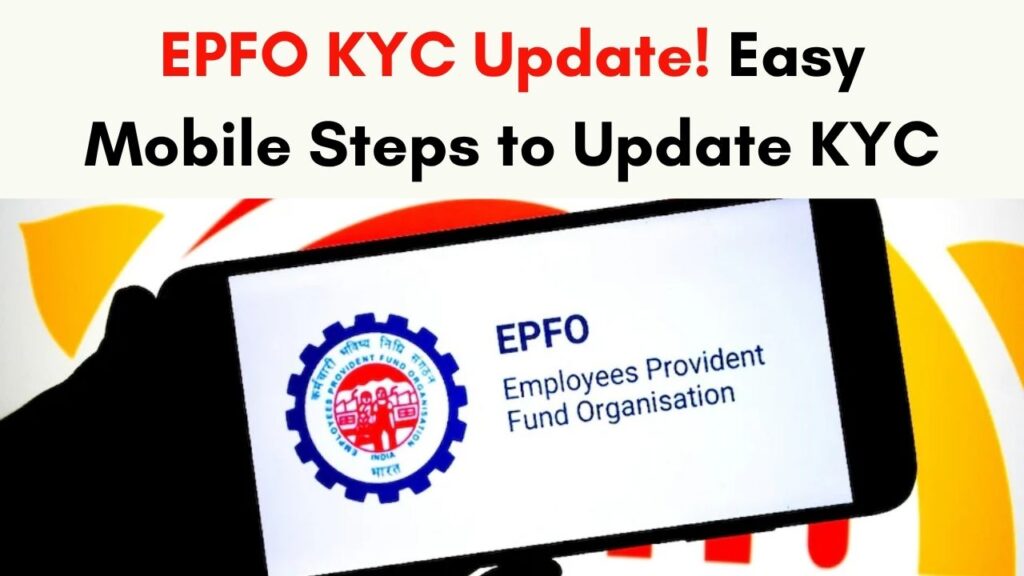 EPFO KYC Update: Step-by-Step Mobile Guide to Update KYC and Enjoy Extra Benefits 1 EPFO KYC Update: Step-by-Step Mobile Guide to Update KYC and Enjoy Extra Benefits