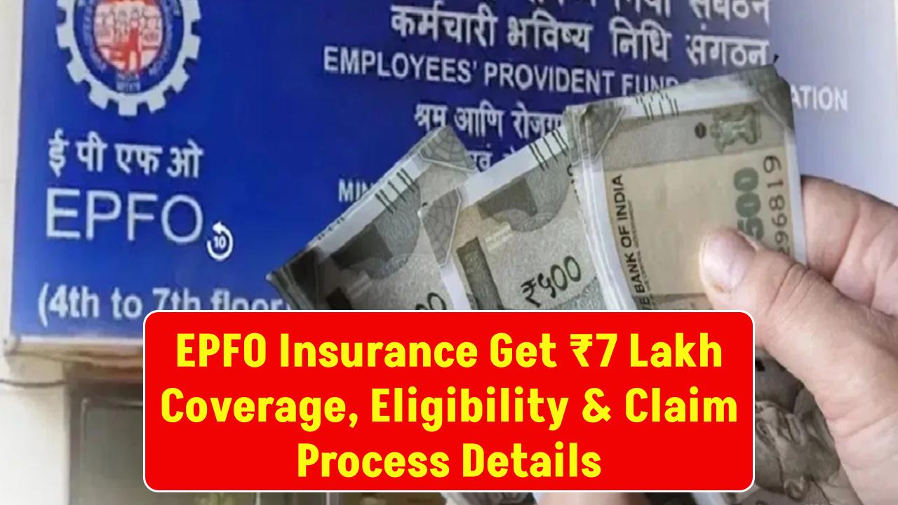 epfo-insurance-7-lakh-coverage-eligibility-claim-process